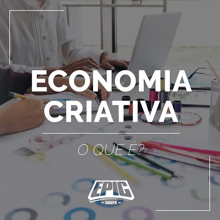 O Que é Economia Criativa Epic Digitais 6669